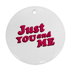 Just You And Me Typographic Statement Design Round Ornament (two Sides) by dflcprints