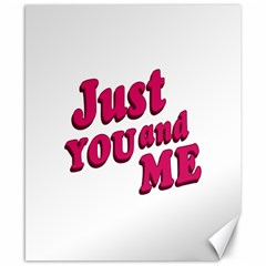 Just You And Me Typographic Statement Design Canvas 8  X 10  (unframed)