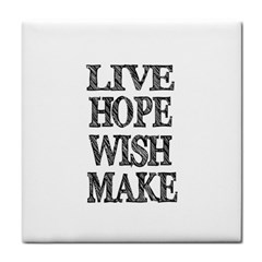 Live Hope Wish Make Ceramic Tile by AlfredFoxArt