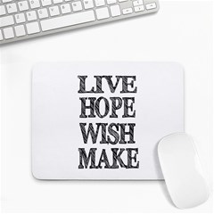 Live Hope Wish Make Small Mouse Pad (rectangle) by AlfredFoxArt