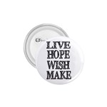 Live Hope Wish Make 1.75  Button Front