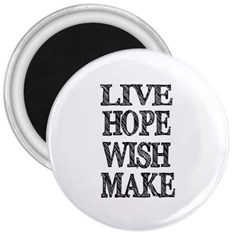 Live Hope Wish Make 3  Button Magnet