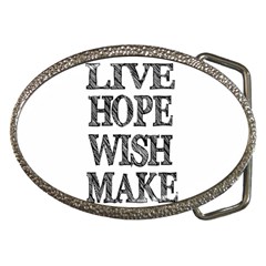 Live Hope Wish Make Belt Buckle (oval) by AlfredFoxArt