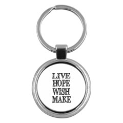 Live Hope Wish Make Key Chain (round)