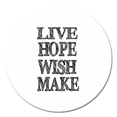 Live Hope Wish Make Magnet 5  (round) by AlfredFoxArt