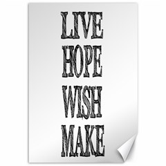 Live Hope Wish Make Canvas 12  X 18  (unframed)