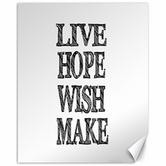 Live Hope Wish Make Canvas 16  X 20  (unframed)