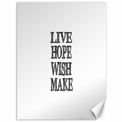 Live Hope Wish Make Canvas 36  X 48  (unframed) by AlfredFoxArt