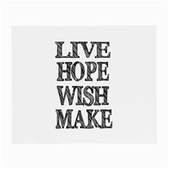 Live Hope Wish Make Glasses Cloth (small, Two Sided) by AlfredFoxArt