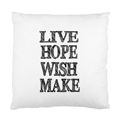 Live Hope Wish Make Cushion Case (single Sided) 