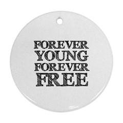 Forever Young Round Ornament