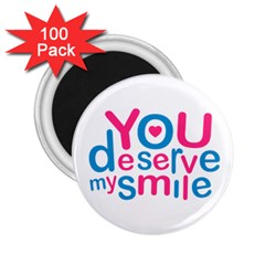 You Deserve My Smile Typographic Design Love Quote 2 25  Button Magnet (100 Pack) by dflcprints