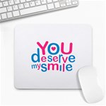 You Deserve My Smile Typographic Design Love Quote Large Mouse Pad (Rectangle) Front