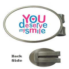 You Deserve My Smile Typographic Design Love Quote Money Clip (oval)