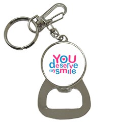 You Deserve My Smile Typographic Design Love Quote Bottle Opener Key Chain by dflcprints