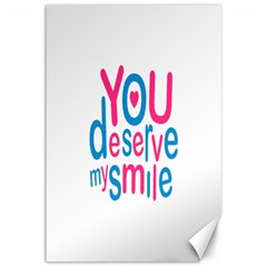 You Deserve My Smile Typographic Design Love Quote Canvas 12  X 18  (unframed)