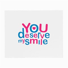 You Deserve My Smile Typographic Design Love Quote Glasses Cloth (small, Two Sided) by dflcprints