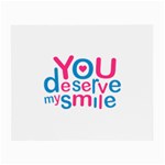 You Deserve My Smile Typographic Design Love Quote Glasses Cloth (Small, Two Sided) Front