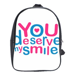 You Deserve My Smile Typographic Design Love Quote School Bag (xl) by dflcprints