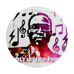 Iamholyhiphopforever 11 Yea Mgclothingstore2 Jpg Round Ornament