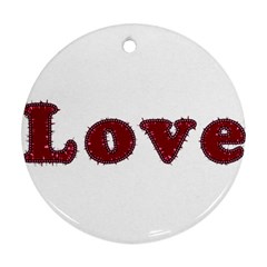 Love Typography Text Word Round Ornament (two Sides) by dflcprints