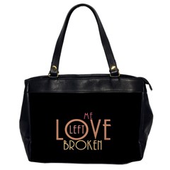 Love Left Me Broken Oversize Office Handbag (one Side) by OCDesignss