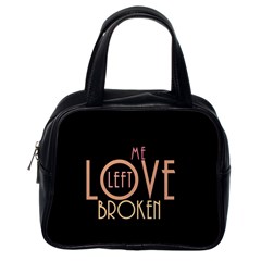 Love Left Me Broken Classic Handbag (one Side) by OCDesignss