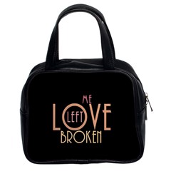 Love Left Me Broken Classic Handbag (two Sides) by OCDesignss