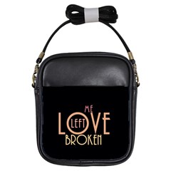 Love Left Me Broken Girl s Sling Bag by OCDesignss