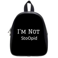 I m Not Stupid  School Bag (small) by OCDesignss