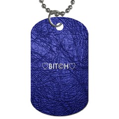 Blue Bit?h Dog Tag (one Sided) by OCDesignss