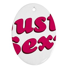 Just Sexy Typographic Quote002 Oval Ornament by dflcprints