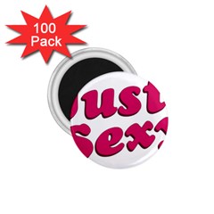 Just Sexy Typographic Quote002 1 75  Button Magnet (100 Pack) by dflcprints