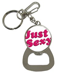 Just Sexy Typographic Quote002 Bottle Opener Key Chain by dflcprints