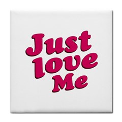 Just Love Me Text Typographic Quote Ceramic Tile by dflcprints