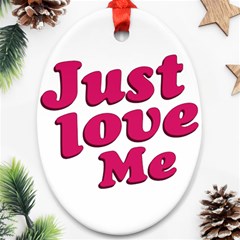 Just Love Me Text Typographic Quote Oval Ornament by dflcprints