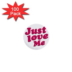 Just Love Me Text Typographic Quote 1  Mini Button (100 Pack) by dflcprints