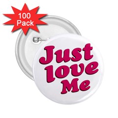 Just Love Me Text Typographic Quote 2 25  Button (100 Pack) by dflcprints