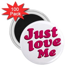 Just Love Me Text Typographic Quote 2 25  Button Magnet (100 Pack) by dflcprints