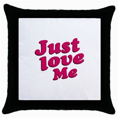 Just Love Me Text Typographic Quote Black Throw Pillow Case by dflcprints