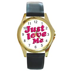 Just Love Me Text Typographic Quote Round Leather Watch (gold Rim)  by dflcprints