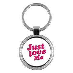 Just Love Me Text Typographic Quote Key Chain (round) by dflcprints