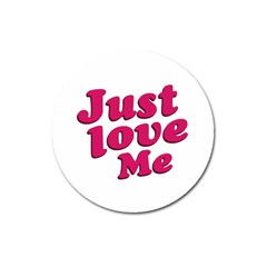 Just Love Me Text Typographic Quote Magnet 3  (round) by dflcprints