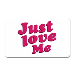 Just Love Me Text Typographic Quote Magnet (rectangular) by dflcprints