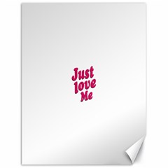 Just Love Me Text Typographic Quote Canvas 18  X 24  (unframed) by dflcprints