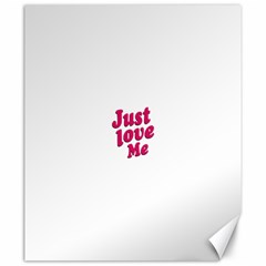 Just Love Me Text Typographic Quote Canvas 20  X 24  (unframed) by dflcprints