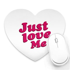 Just Love Me Text Typographic Quote Mouse Pad (heart) by dflcprints