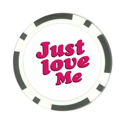 Just Love Me Text Typographic Quote Poker Chip by dflcprints