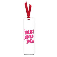 Just Love Me Text Typographic Quote Small Bookmark by dflcprints