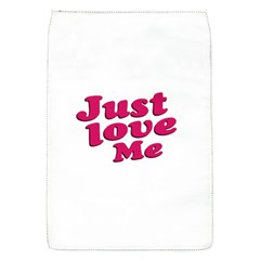 Just Love Me Text Typographic Quote Removable Flap Cover (small) by dflcprints